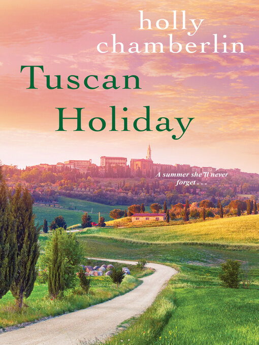 Title details for Tuscan Holiday by Holly Chamberlin - Available